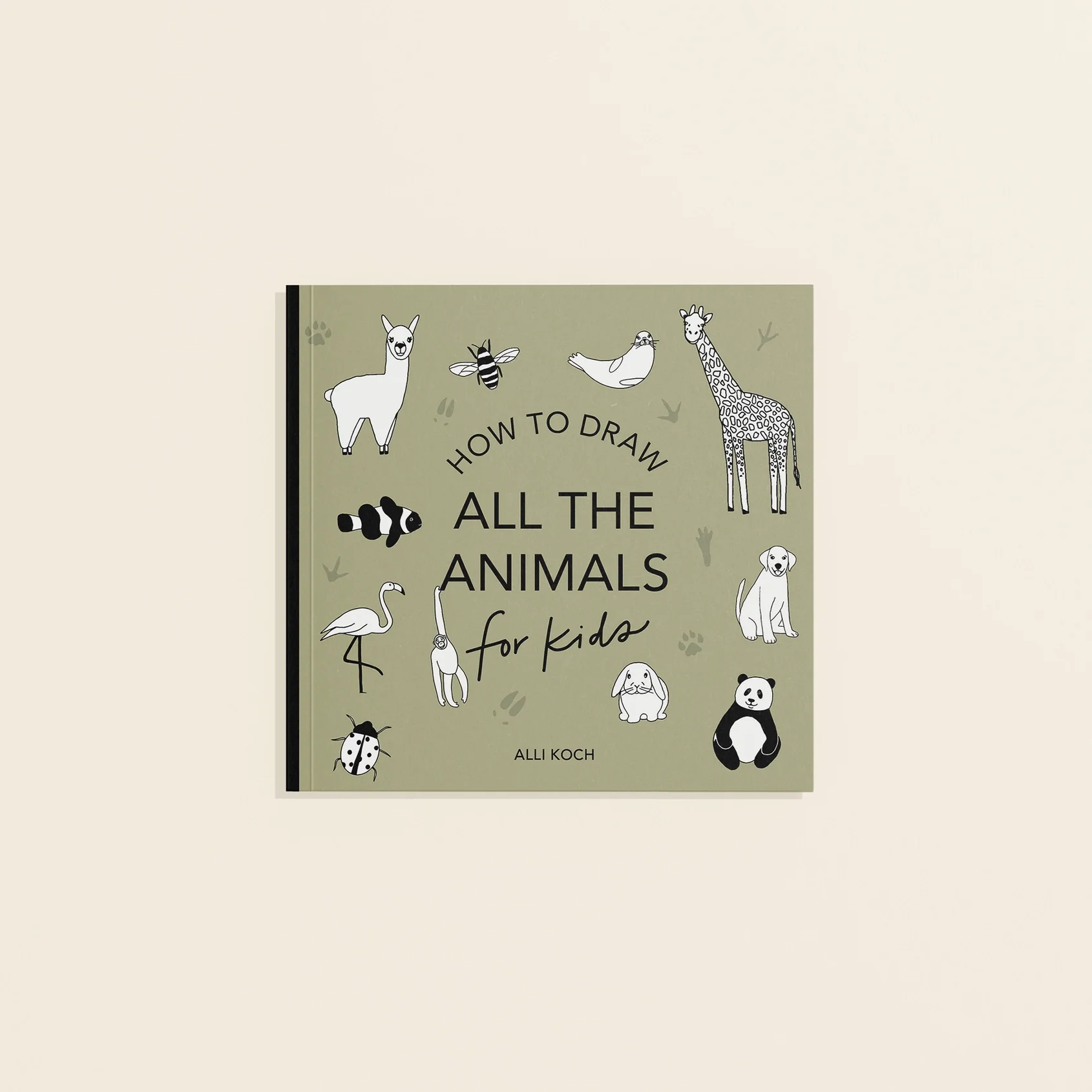 All the Animals: A How To Draw Art Book For Kids